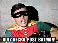 holy-necro-post-batman.jpg