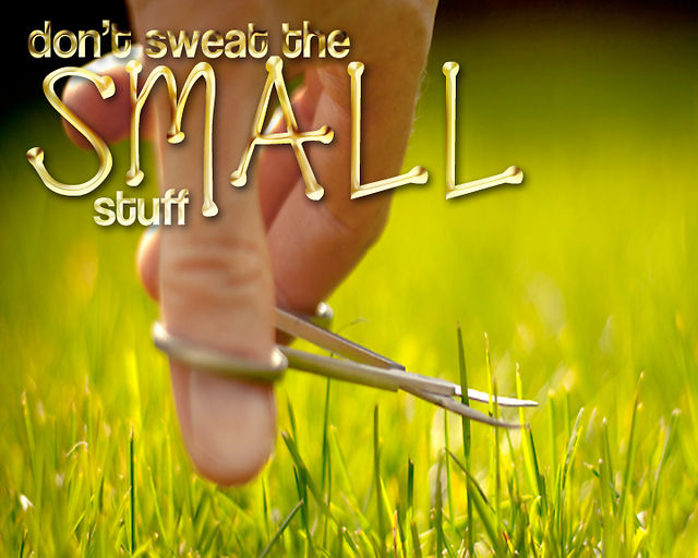 dont-sweat-the-small-stuff.jpg