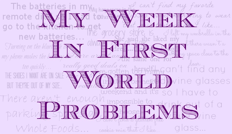 My-Week-In-First-World-Problems.jpg